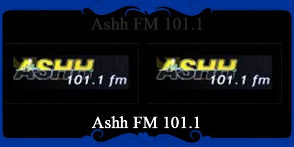 Ashh FM 101.1