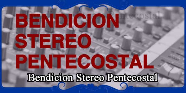 Bendicion Stereo Pentecostal