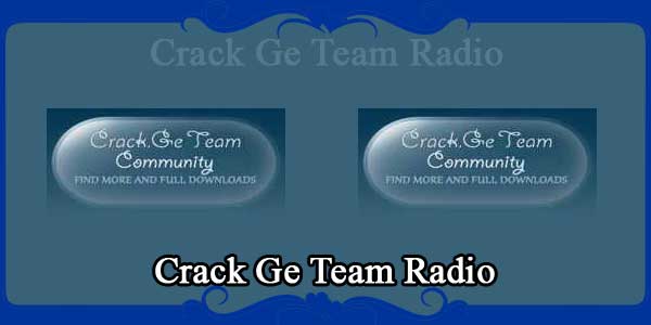 Crack Ge Team Radio