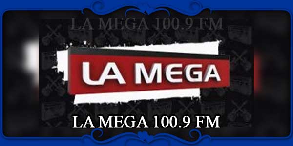 LA MEGA 100.9 FM