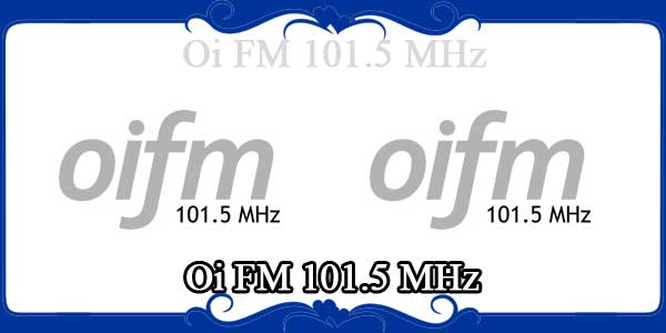 Oi FM 101.5 MHz