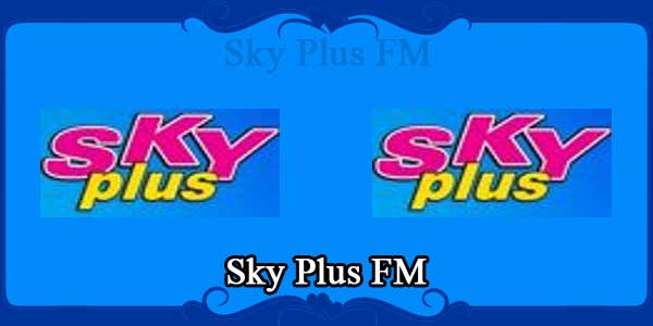 Sky Plus FM