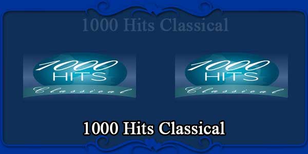 1000 Hits Classical