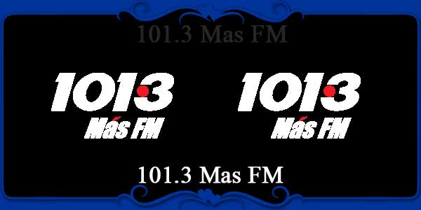 101.3 Mas FM