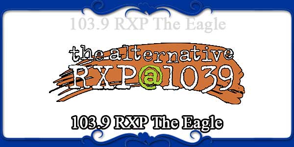 103.9 RXP The Eagle