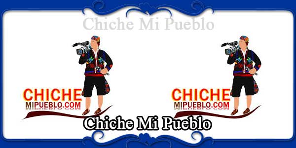 Chiche Mi Pueblo