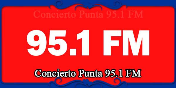 Concierto Punta 95.1 FM