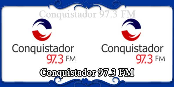 Conquistador 97.3 FM