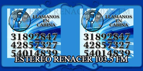 ESTEREO RENACER 103.5 FM