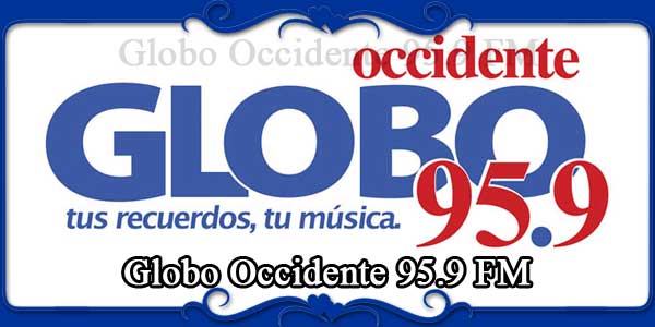 Globo Occidente 95.9 FM