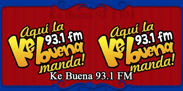 Ke Buena 93.1 FM