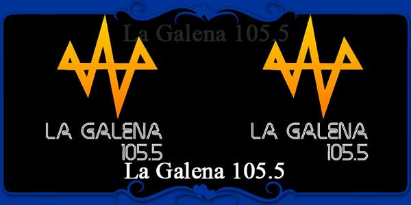 La Galena 105.5