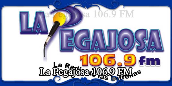 La Pegajosa 106.9 FM