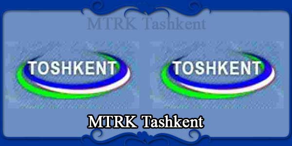 MTRK Tashkent
