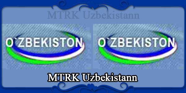 MTRK Uzbekistann