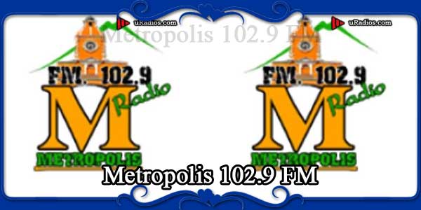 Metropolis 102.9 FM