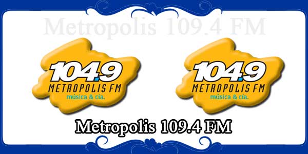 Metropolis 109.4 FM