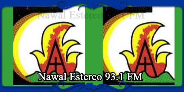 Nawal Estereo 93.1 FM