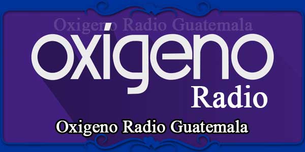 Oxigeno Radio Guatemala