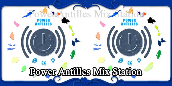 Power Antilles Mix Station