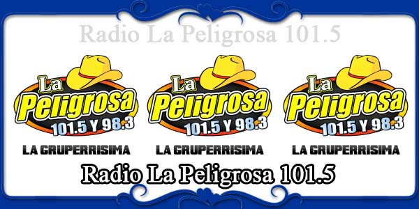 Radio La Peligrosa 101.5