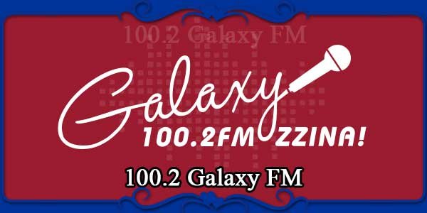100.2 Galaxy FM