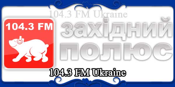 104.3 FM Ukraine