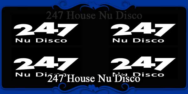 247 House Nu Disco