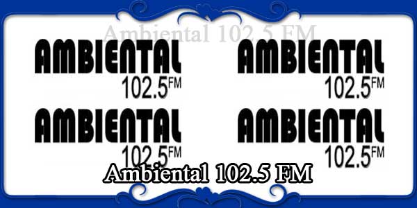 Ambiental 102.5 FM