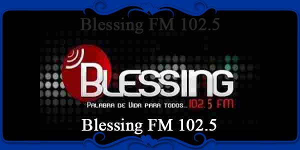 Blessing FM 102.5