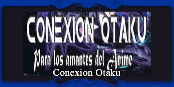 Conexion Otaku