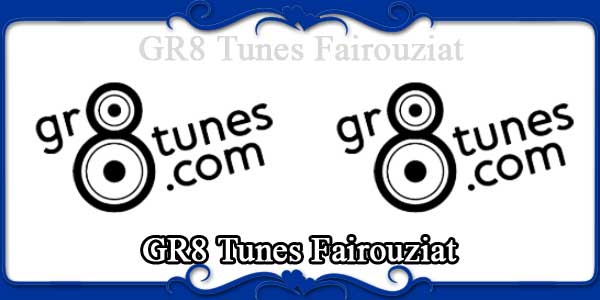 GR8 Tunes Fairouziat