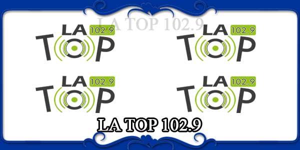 LA TOP 102.9 - FM Radio Stations Live on Internet - Best Online FM