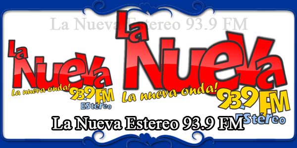 La Nueva Estereo 93.9 FM