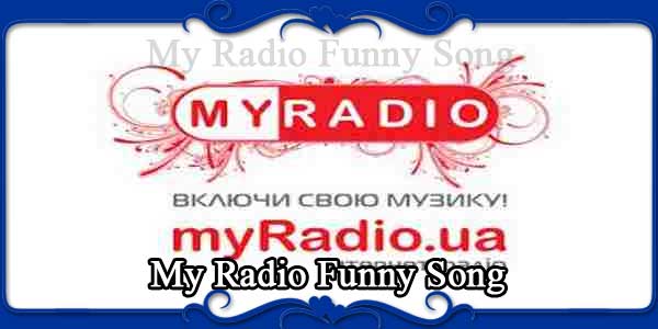 My Radio Funny Song