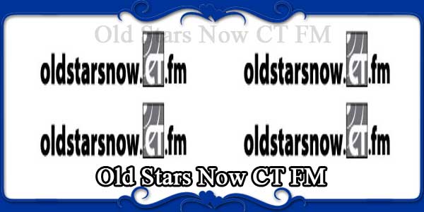 Old Stars Now CT FM