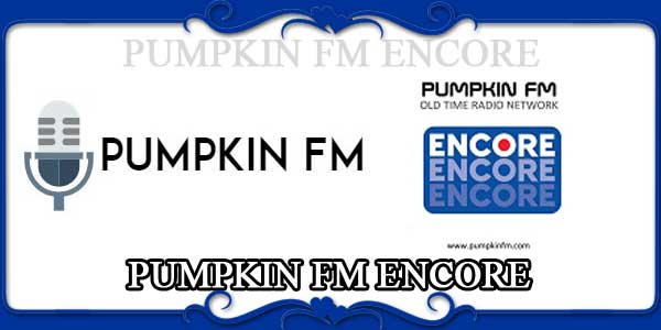 PUMPKIN FM ENCORE