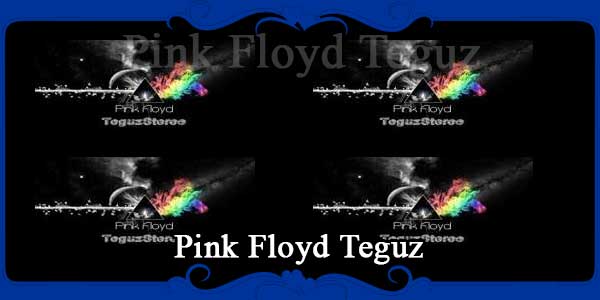Pink Floyd Teguz