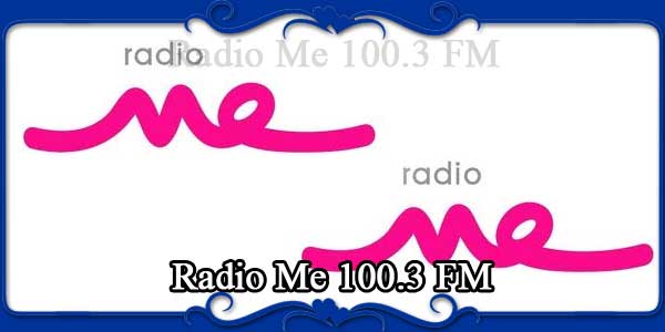 Radio Me 100.3 FM
