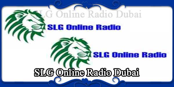 SLG Online Radio Dubai