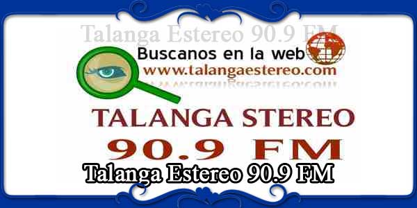 Talanga Estereo 90.9 FM