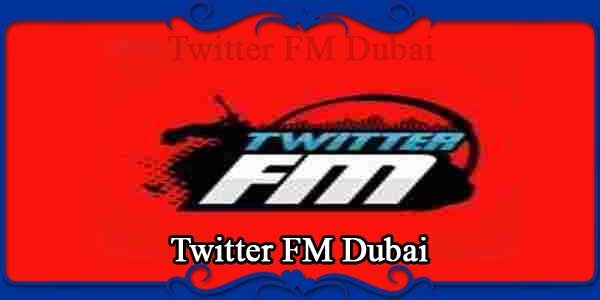 Twitter FM Dubai