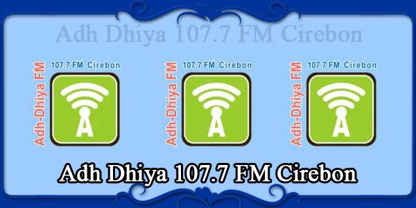 Adh Dhiya 107.7 FM Cirebon