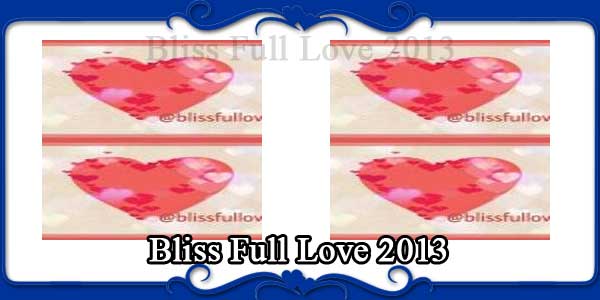 Bliss Full Love 2013