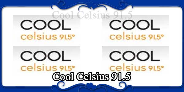 Cool Celsius 91.5