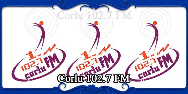 Corlu 102.7 FM