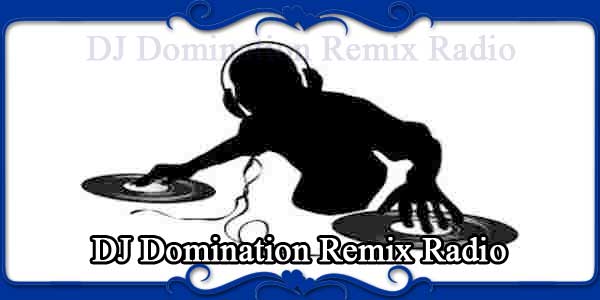 DJ Domination Remix Radio