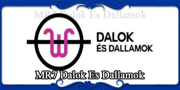 MR7 Dalok Es Dallamok