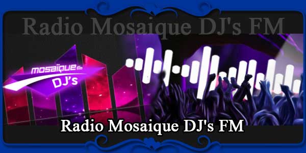 Radio Mosaique DJ's FM