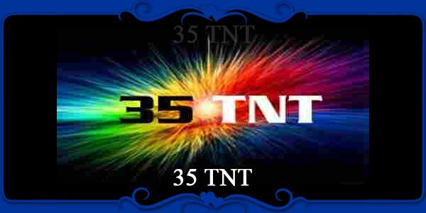 35 TNT